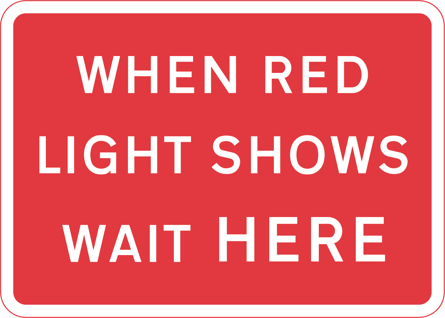 When red light shows wait here sign