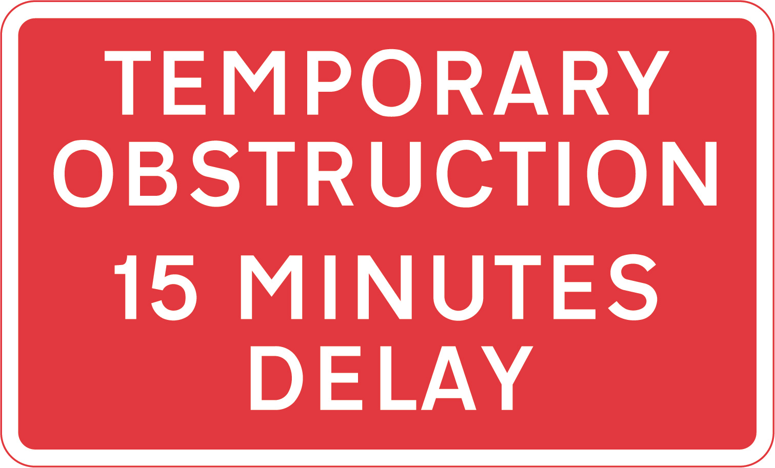 Temporary obstruction 15 minutes delay sign